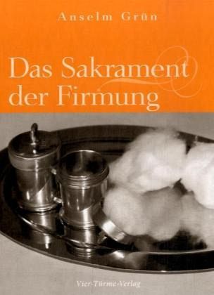 Das Sakrament der Firmung Das Sakrament der Firmung