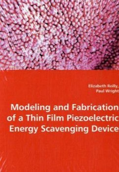 Modeling and Fabrication of a Thin Film Piezeoelectric Energy Scavenging Device - Reilly, Elizabeth;Wright, Paul