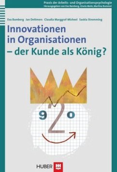 Innovationen in Organisationen - der Kunde als König? - Bamberg, Eva / Dettmers, Jan / Marggraf-Micheel, Claudia / Stremming, Saskia
