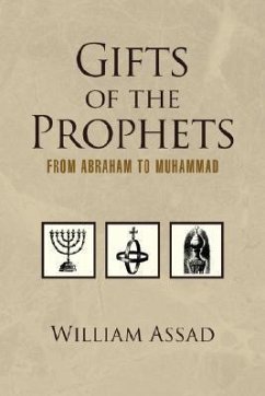 Gifts of the Prophets from Abraham to Muhammad - William Assad M. a. Ed, Assad M. a. Ed; William Assad M. a. Ed