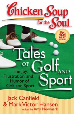 Chicken Soup for the Soul: Tales of Golf and Sport - Canfield, Jack; Hansen, Mark Victor; Newmark, Amy