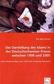 Die Darstellung des Islams in der Deutschschweizer Presse zwischen 1998 und 2005