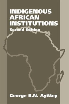 Indigenous African Institutions: 2nd Edition - Ayittey, George