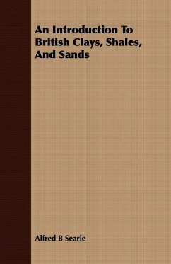 An Introduction To British Clays, Shales, And Sands - Searle, Alfred B