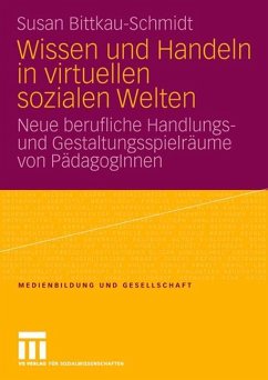 Wissen und Handeln in virtuellen sozialen Welten - Bittkau-Schmidt, Susan