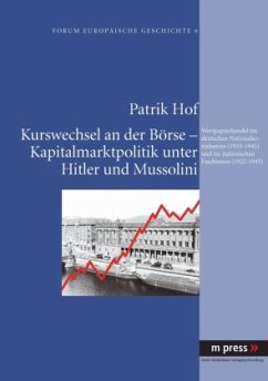 Kurswechsel an der Börse - Kapitalmarktpolitik unter Hitler und Mussolini - Hof, Patrik