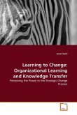 Learning to Change: Organizational Learning and Knowledge Transfer