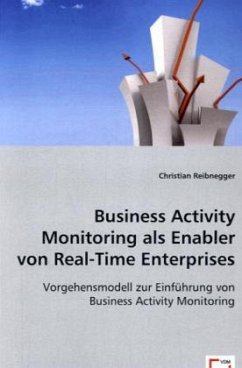 Business Activity Monitoring als Enabler von Real-Time Enterprises - Reibnegger, Christian