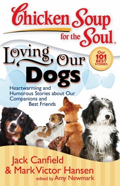 Chicken Soup for the Soul: Loving Our Dogs - Canfield, Jack; Hansen, Mark Victor; Newmark, Amy