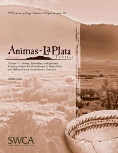 Animas-La Plata Project, Volume V: Miners, Railroaders, and Ranchers: Creating Western Rural Landscapes in Ridges Basin and Wildcat Canyon, Southweste - Gilpin, Dennis