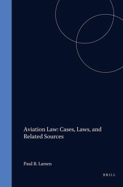 Aviation Law: Cases, Laws, and Related Sources - Larsen, Paul B; Sweeney, Joseph; Gillick, John