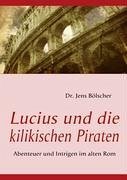 Lucius und die kilikischen Piraten - Bölscher, Jens
