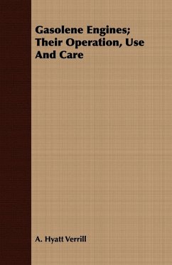 Gasolene Engines; Their Operation, Use And Care - Verrill, A. Hyatt