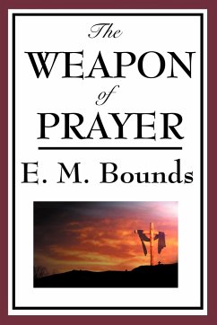 The Weapon of Prayer - Bounds, Edward M.
