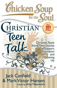 Chicken Soup for the Soul: Christian Teen Talk - Canfield, Jack; Hansen, Mark Victor; Newmark, Amy