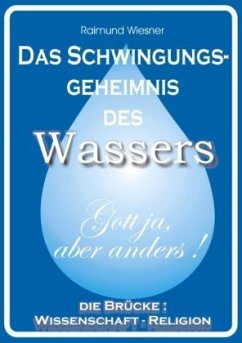 Das Schwingungsgeheimnis des Wassers - Wiesner, Raimund