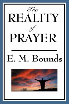The Reality of Prayer - Bounds, Edward M.