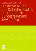 Die aktive Außen- und Sicherheitspolitik der rot-grünen Bundesregierung 1998-2005