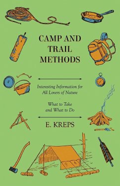 Camp And Trail Methods - Interesting Information For All Lovers Of Nature. What To Take And What To Do - Kreps, E.