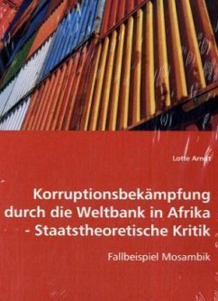 Korruptionsbekämpfung durch die Weltbank in Afrika-Staatstheoretische Kritik - Arndt, Lotte