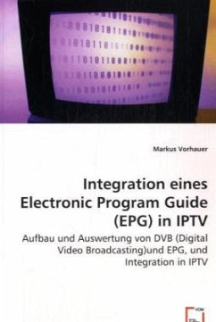 Integration einesElectronic Program Guide (EPG)in IPTV - Vorhauer, Markus