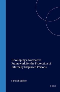 Developing a Normative Framework for the Protection of Internally Displaced Persons - Bagshaw, Simon