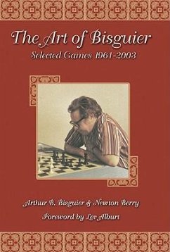 The Art of Bisguier: Selected Games 1961-2003 - Bisguier, Arthur B.; Berry, Newton