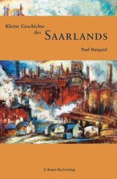 Kleine Geschichte des Saarlands - Burgard, Paul