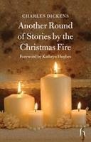 Another Round of Stories by the Christmas Fire - Dickens, Charles; Hughes, Kathryn