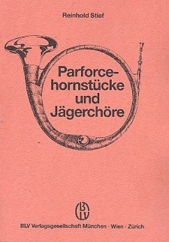 Parforcehornstücke und Jägerchöre / Handbuch der Jagdmusik 7 - Stief, Reinhold