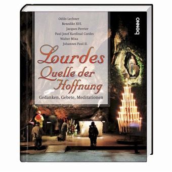 Lourdes - Quelle der Hoffnung Lourdes - Quelle der Hoffnung