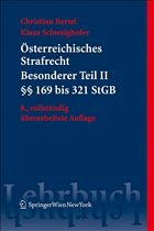 Österreichisches Strafrecht. Besonderer Teil II (§§ 169 bis 321 StGB) - Bertel, Christian / Schwaighofer, Klaus