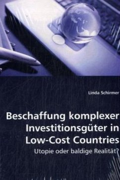 Beschaffung komplexer Investitionsgüter in Low-Cost Countries - Schirmer, Linda