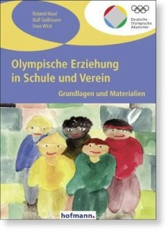 Olympische Erziehung in Schule und Verein - Naul, Roland;Geßmann, Rolf;Wick, Uwe