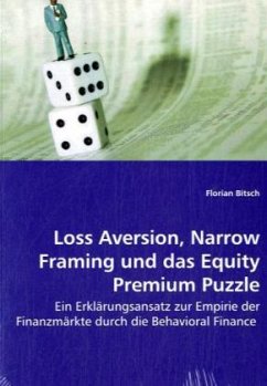 Loss Aversion, Narrow Framing und das Equity Premium Puzzle - Bitsch, Florian