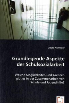 Grundlegende Aspekte der Schulsozialarbeit - Aichmaier, Ursula