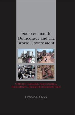 Socio-Economic Democracy and the World Government: Collective Capitalism, Depovertization, Human Rights, Template for Sustainable Peace - Ghista, Dhanjoo N.