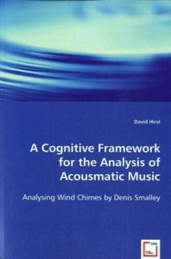 A Cognitive Framework for the Analysis of Acousmatic Music - Hirst, David