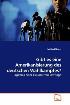 Gibt es eine Amerikanisierung des deutschen Wahlkampfes? - Daubländer, Jan