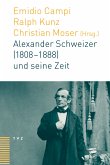 Alexander Schweizer (1808-1888) und seine Zeit