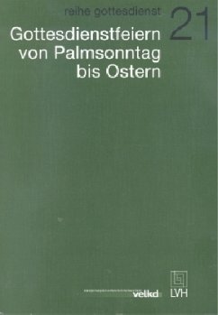 Gottesdienstfeiern von Palmsonntag bis Ostern Gottesdienstfeiern von Palmsonntag bis Ostern