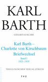 Karl Barth - Charlotte von Kirschbaum, Briefwechsel / Gesamtausgabe Abt.5, Briefe, 45, Bd.1