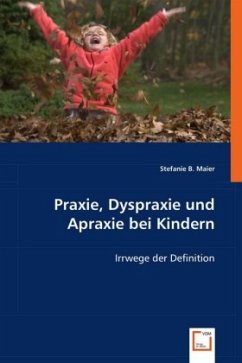 Praxie, Dyspraxie und Apraxie bei Kindern - Maier, Stefanie B.