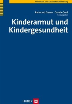 Kinderarmut und Kindergesundheit - Geene, Raimund / Gold, Carola / Pospiech, Stefan (Hrsg.)