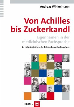 Von Achilles bis Zuckerkandl - Eigennamen in der medizinischen Fachsprache - Winkelmann, Andreas