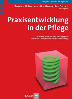 Praxisentwicklung in der Pflege - McCormack, Brendan / Manley, Kim / Garbett, Rab. Übersetzt von Börger, Heide. Frei, Irena A / Spirig, Rebecca (Hrsg.)