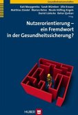 Nutzerorientierung - ein Fremdwort in der Gesundheitssicherung?