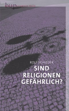 Sind Religionen gefährlich? - Schieder, Rolf