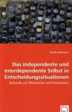 Das independente und interdependente Selbst in Entscheidungssituationen - Pöhlmann, Claudia
