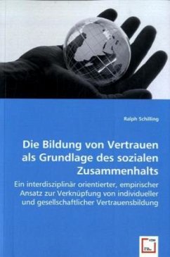 Die Bildung von Vertrauen als Grundlage des sozialen Zusammenhalts - Schilling, Ralph